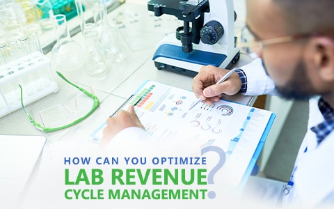 How Can You Optimize Lab Revenue Cycle Management & Never Leave A Single Dollar Uncollected?
