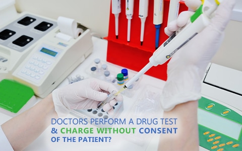 Can Doctors Perform A Drug Test & Charge Lab Bill Without Consent Of The Patient?